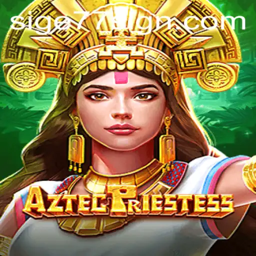 Unveiling AztecPriestess: A Mystical Gaming Adventure Featuring Sige77